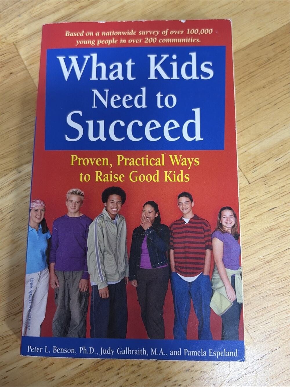 What Kids Need to Succeed : Proven, Practical Ways to Raise Good Kids by Pamela
